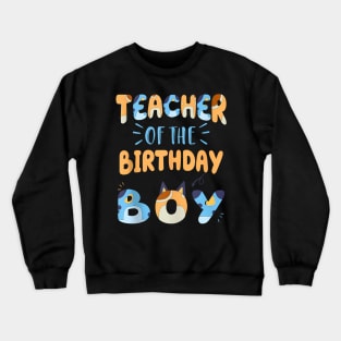 Teacher Of The Birthday Boy Dog Family Party Crewneck Sweatshirt